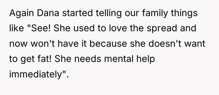 Again Dana started telling our family things like "See! She...