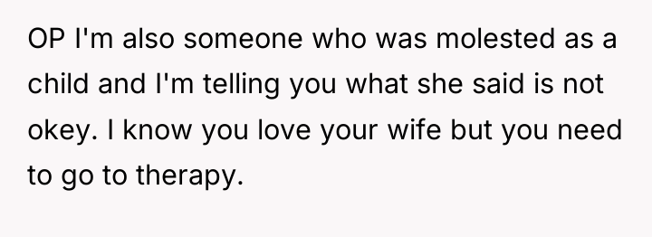 OP I'm also someone who was molested as a child...