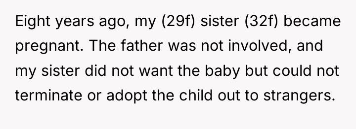 Eight years ago, my (29f) sister (32f) became pregnant. The...