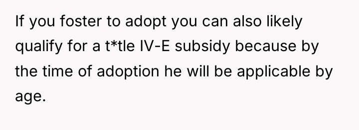 If you foster to adopt you can also likely qualify...
