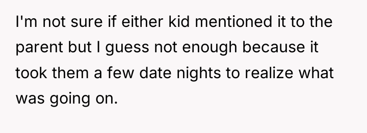 I'm not sure if either kid mentioned it to the...