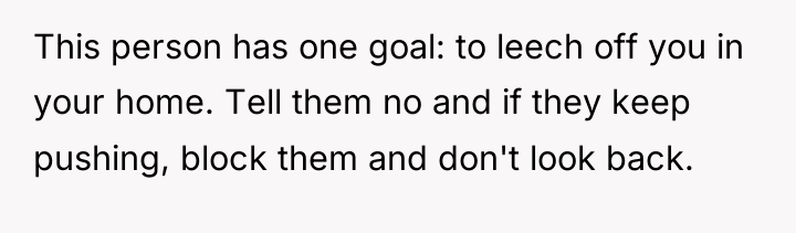 This person has one goal: to leech off you in...