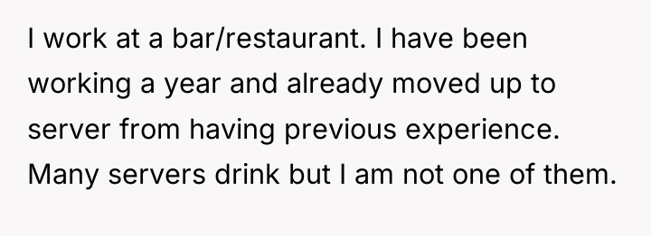 I work at a bar/restaurant. I have been working a...