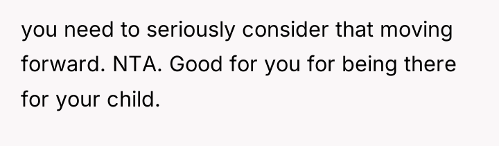 you need to seriously consider that moving forward. NTA. Good...