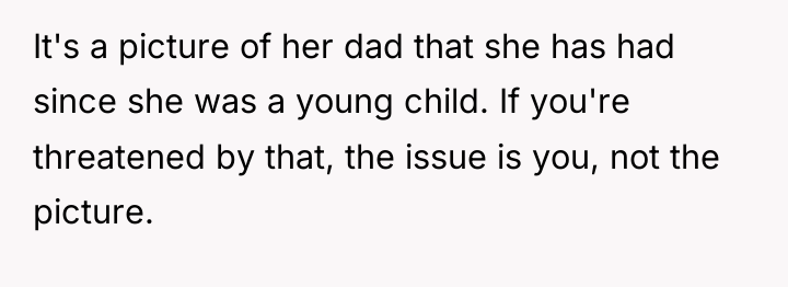 It's a picture of her dad that she has had...