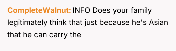 CompleteWalnut INFO Does your family legitimately think that just because...