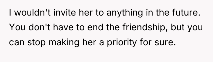 I wouldn't invite her to anything in the future. You...