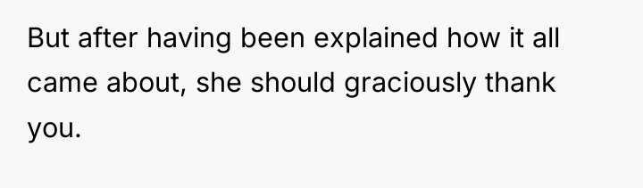 But after having been explained how it all came about,...