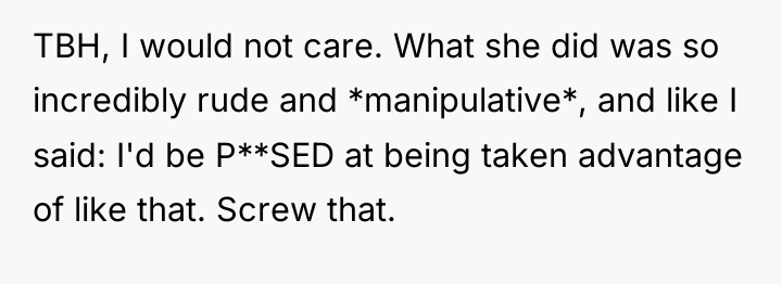 TBH, I would not care. What she did was so...