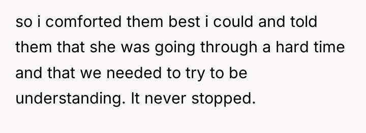 so i comforted them best i could and told them...