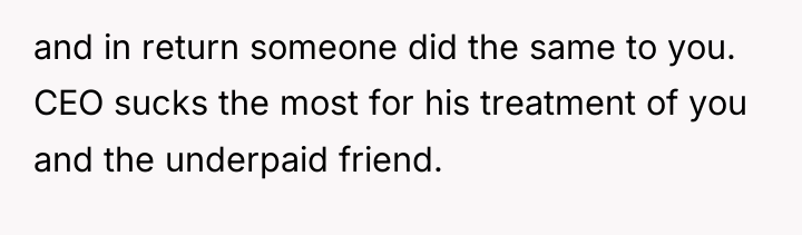 and in return someone did the same to you. CEO...