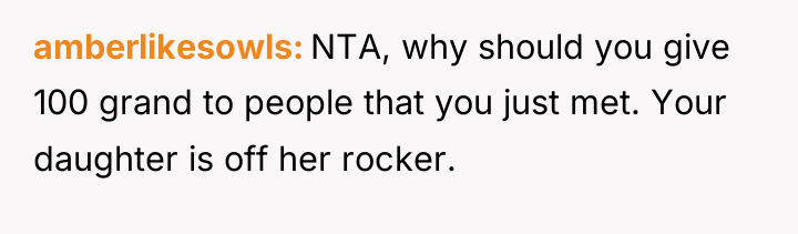 amberlikesowls NTA, why should you give 100 grand to people...