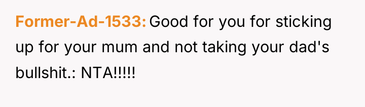 Former-Ad-1533 Good for you for sticking up for your mum...