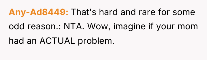 Any-Ad8449 That's hard and rare for some odd reason.: NTA....