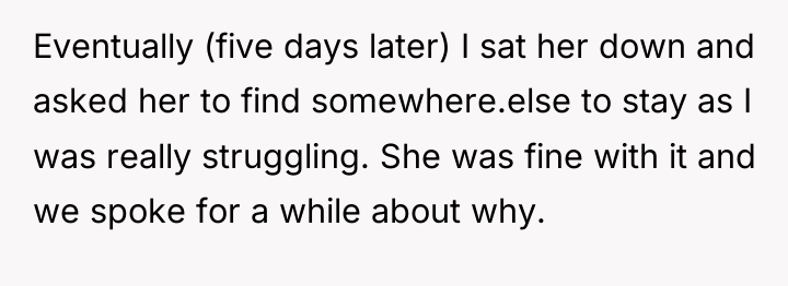Eventually (five days later) I sat her down and asked...