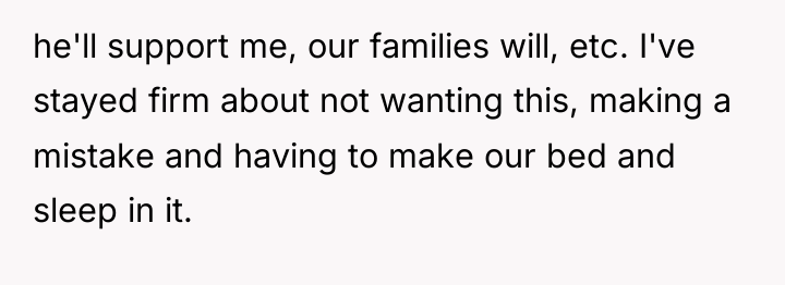 he'll support me, our families will, etc. I've stayed firm...