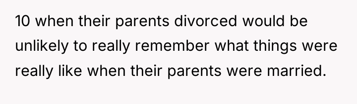 10 when their parents divorced would be unlikely to really...