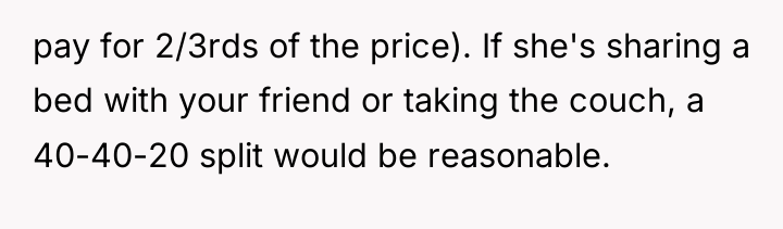 pay for 2/3rds of the price). If she's sharing a...