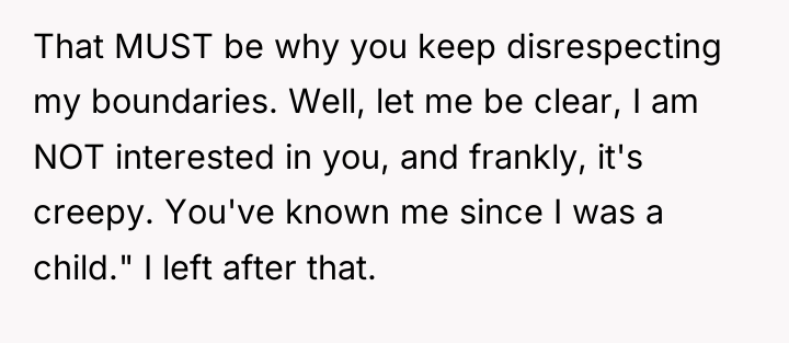 That MUST be why you keep disrespecting my boundaries. Well,...
