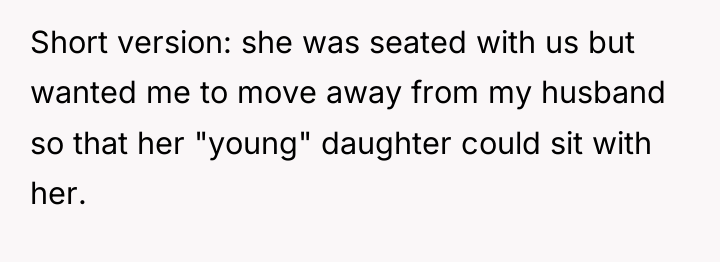 Short version: she was seated with us but wanted me...