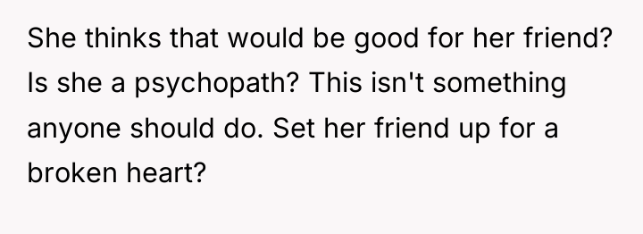 She thinks that would be good for her friend? Is...
