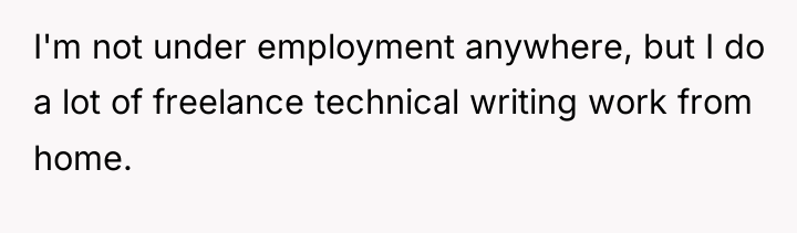 I'm not under employment anywhere, but I do a lot...