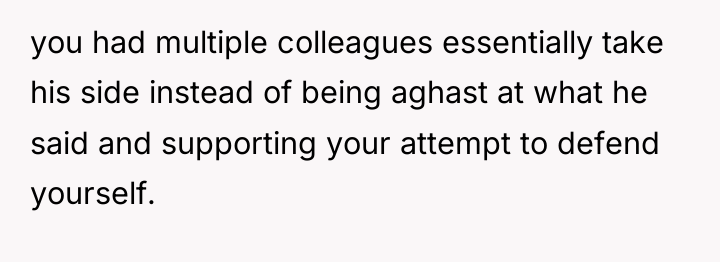 you had multiple colleagues essentially take his side instead of...