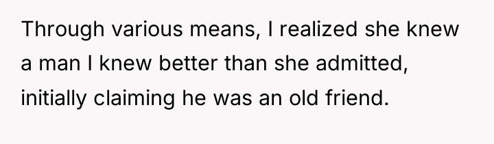 Through various means, I realized she knew a man I...