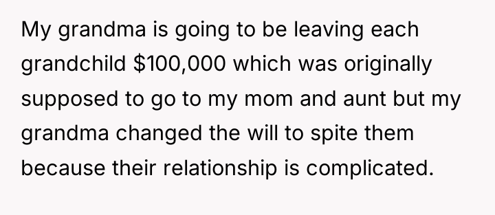 My grandma is going to be leaving each grandchild $100,000...
