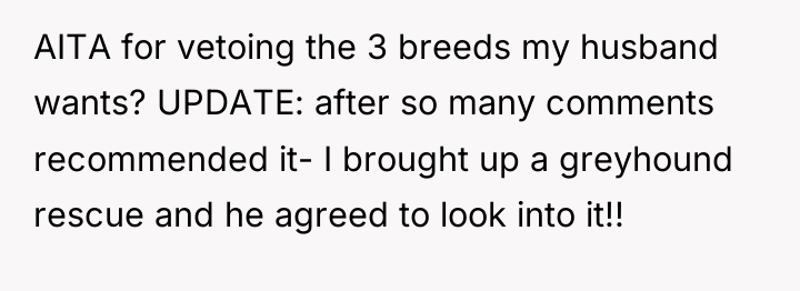 AITA for vetoing the 3 breeds my husband wants? UPDATE:...