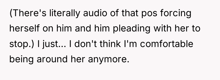 (There's literally audio of that pos forcing herself on him...