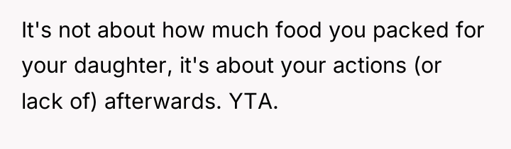 It's not about how much food you packed for your...