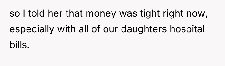 so I told her that money was tight right now,...