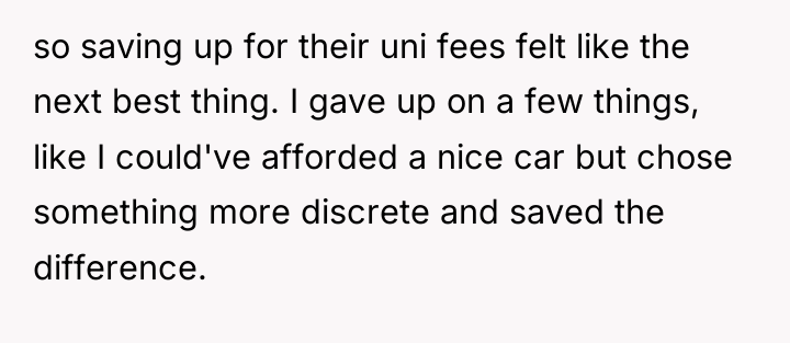 so saving up for their uni fees felt like the...