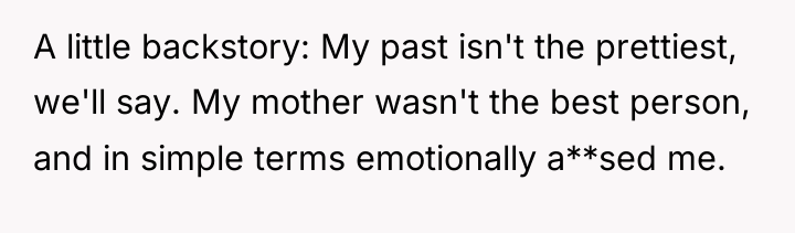 A little backstory: My past isn't the prettiest, we'll say....