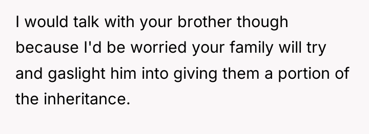 I would talk with your brother though because I'd be...