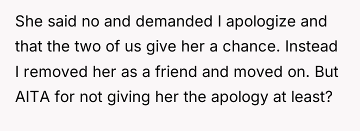 She said no and demanded I apologize and that the...