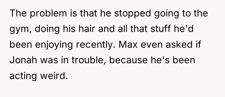 The problem is that he stopped going to the gym,...