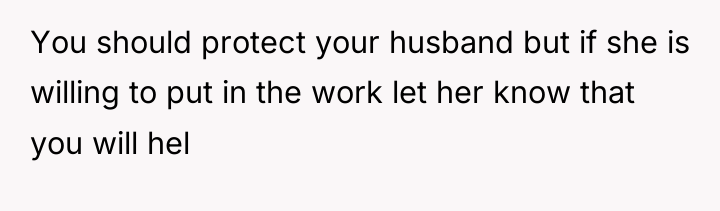 You should protect your husband but if she is willing...