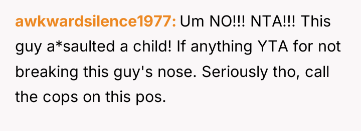 awkwardsilence1977 Um NO!!! NTA!!! This guy a*saulted a child! If...