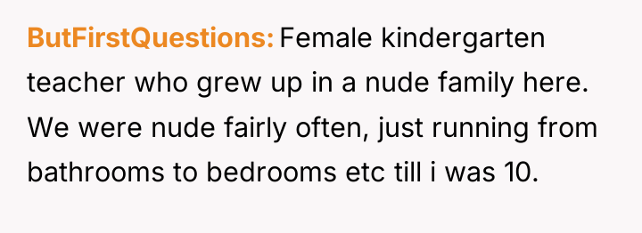 ButFirstQuestions Female kindergarten teacher who grew up in a nude...