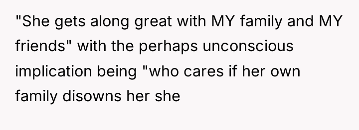 "She gets along great with MY family and MY friends"...