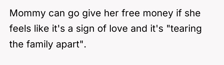 Mommy can go give her free money if she feels...