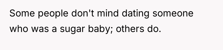 Some people don't mind dating someone who was a sugar...