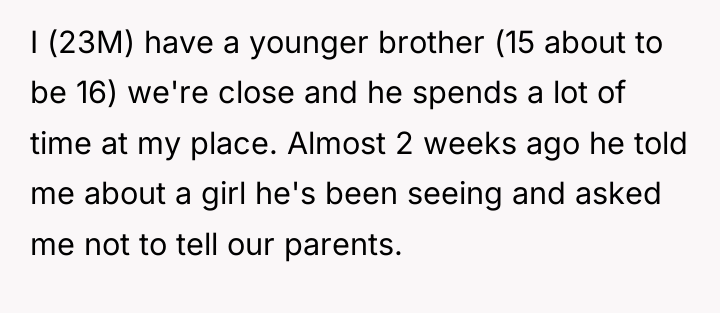 I (23M) have a younger brother (15 about to be...