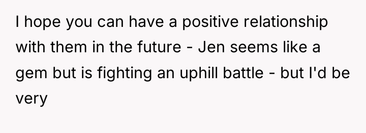 I hope you can have a positive relationship with them...