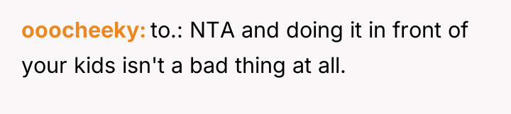 ooocheeky to.: NTA and doing it in front of your...
