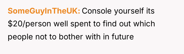 SomeGuyInTheUK Console yourself its $20/person well spent to find out...
