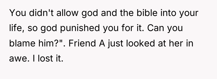 You didn't allow god and the bible into your life,...