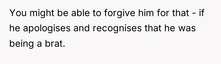 You might be able to forgive him for that -...